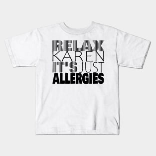 RELAX KAREN IT'S JUST ALLERGIES - RKIJA_hl2 Kids T-Shirt